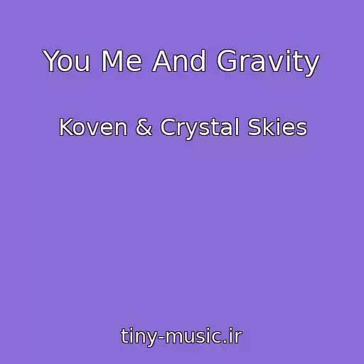 کاور آهنگ You Me And Gravity از Koven & Crystal Skies