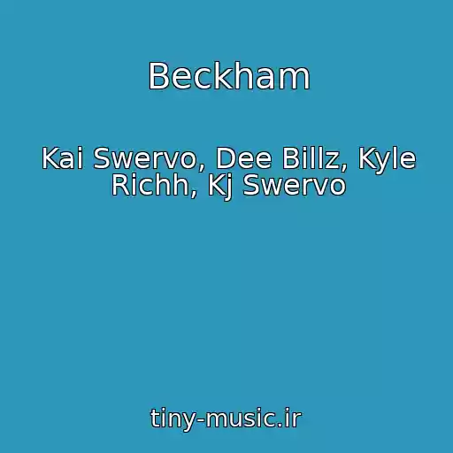 کاور آهنگ Beckham از Kai Swervo, Dee Billz, Kyle Richh, Kj Swervo