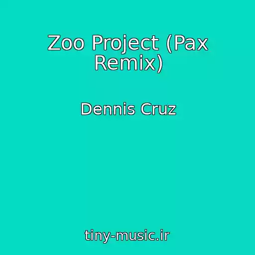 کاور آهنگ Zoo Project (Pax Remix) از Dennis Cruz