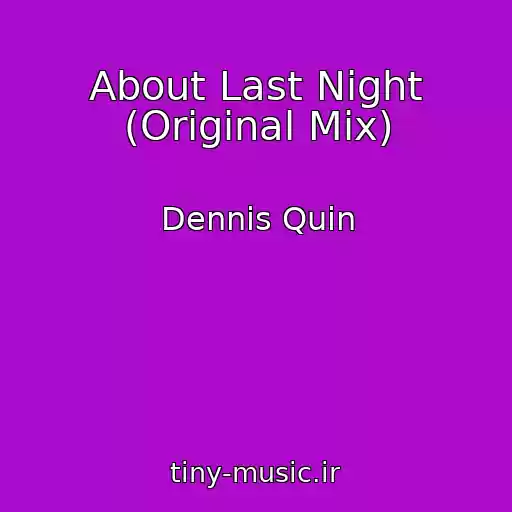 کاور آهنگ About Last Night (Original Mix) از Dennis Quin