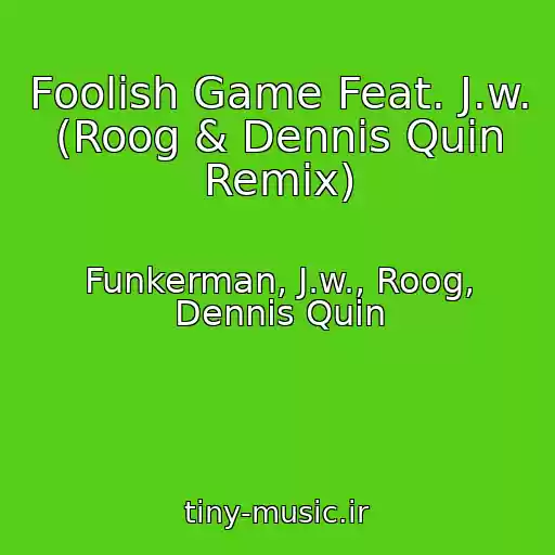 کاور آهنگ Foolish Game Feat. J.w. (Roog & Dennis Quin Remix) از Funkerman, J.w., Roog, Dennis Quin