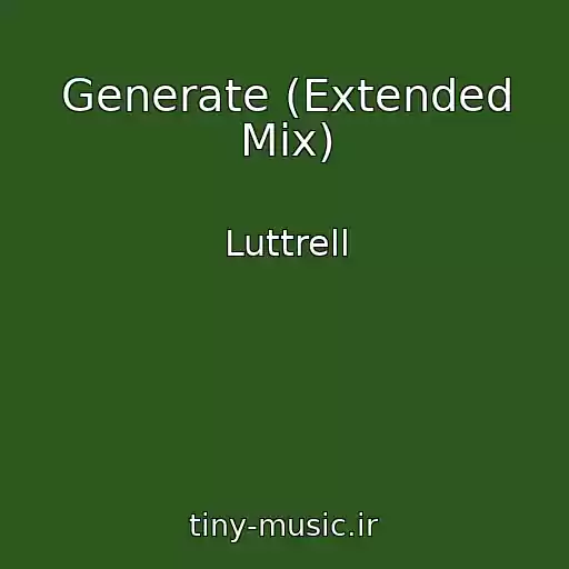 کاور آهنگ Generate (Extended Mix) از Luttrell