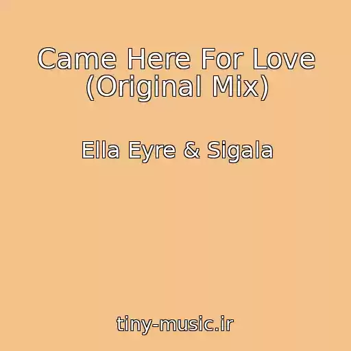 کاور آهنگ Came Here For Love (Original Mix) از Ella Eyre & Sigala