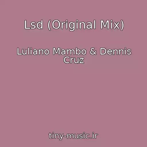 کاور آهنگ Lsd (Original Mix) از Luliano Mambo & Dennis Cruz