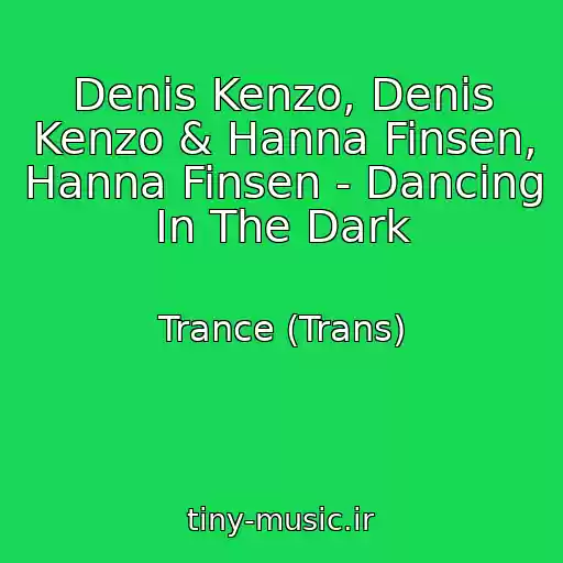 کاور آهنگ Denis Kenzo, Denis Kenzo & Hanna Finsen, Hanna Finsen - Dancing In The Dark از Trance (Trans)