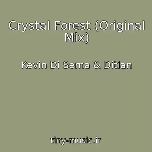 کاور آهنگ Crystal Forest (Original Mix) از Kevin Di Serna & Ditian