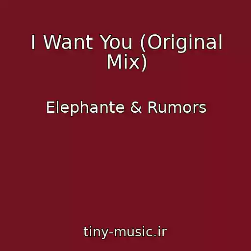 کاور آهنگ I Want You (Original Mix) از Elephante & Rumors