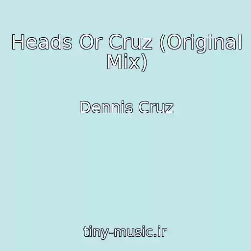 کاور آهنگ Heads Or Cruz (Original Mix) از Dennis Cruz