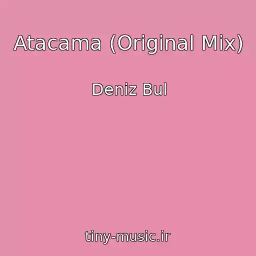 کاور آهنگ Atacama (Original Mix) از Deniz Bul