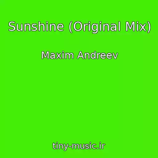 کاور آهنگ Sunshine (Original Mix) از Maxim Andreev
