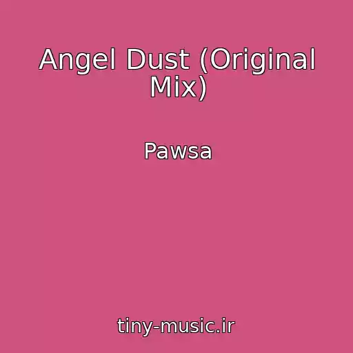 کاور آهنگ Angel Dust (Original Mix) از Pawsa