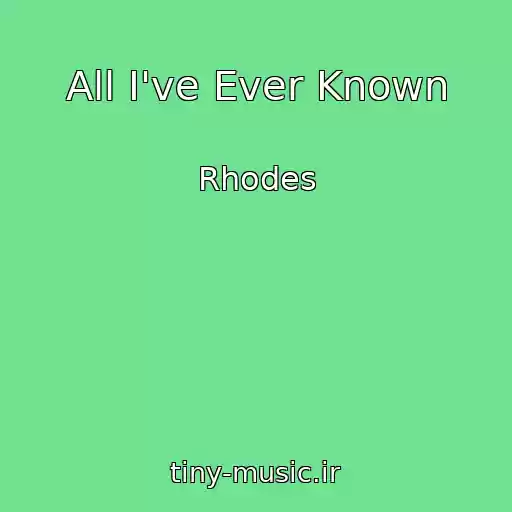کاور آهنگ All I've Ever Known از Rhodes