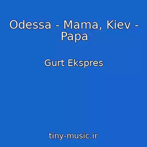 کاور آهنگ Odessa - Mama, Kiev - Papa از Gurt Ekspres