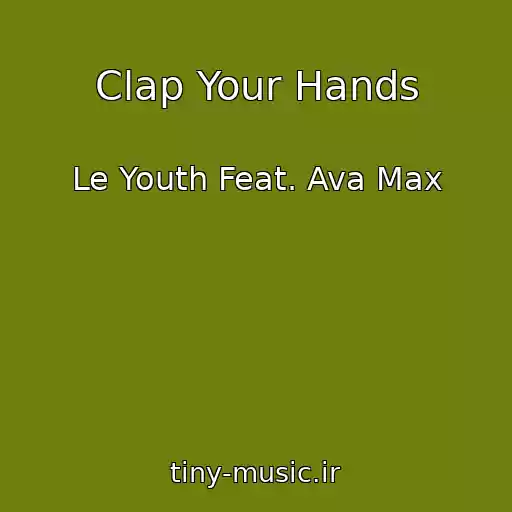 کاور آهنگ Clap Your Hands از Le Youth Feat. Ava Max