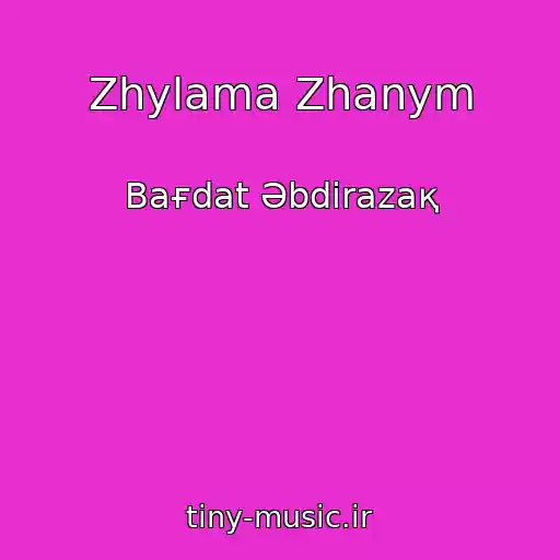کاور آهنگ Zhylama Zhanym از Baғdat Әbdіrazaқ
