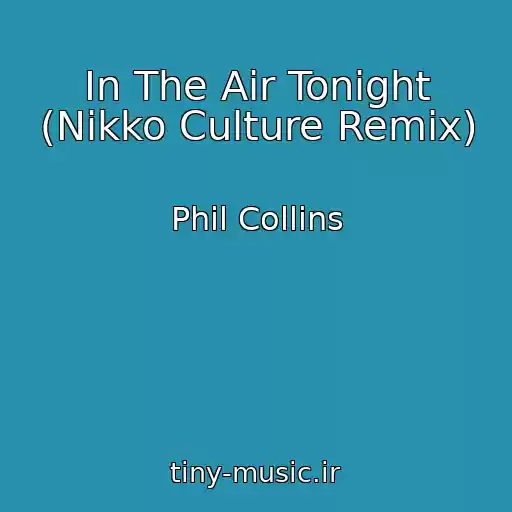 کاور آهنگ In The Air Tonight (Nikko Culture Remix) از Phil Collins