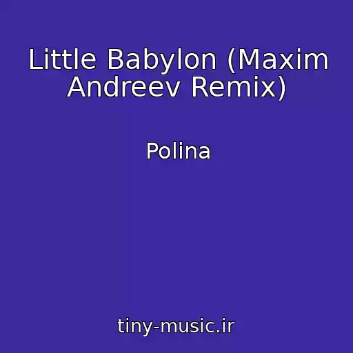 کاور آهنگ Little Babylon (Maxim Andreev Remix) از Polina