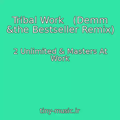 کاور آهنگ Tribal Work   (Demm &the Bestseller Remix) از 2 Unlimited & Masters At Work