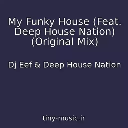 کاور آهنگ My Funky House (Feat. Deep House Nation) (Original Mix) از Dj Eef & Deep House Nation