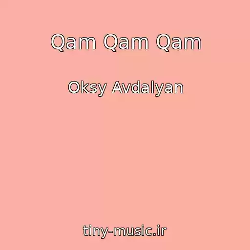 کاور آهنگ Qam Qam Qam از Oksy Avdalyan