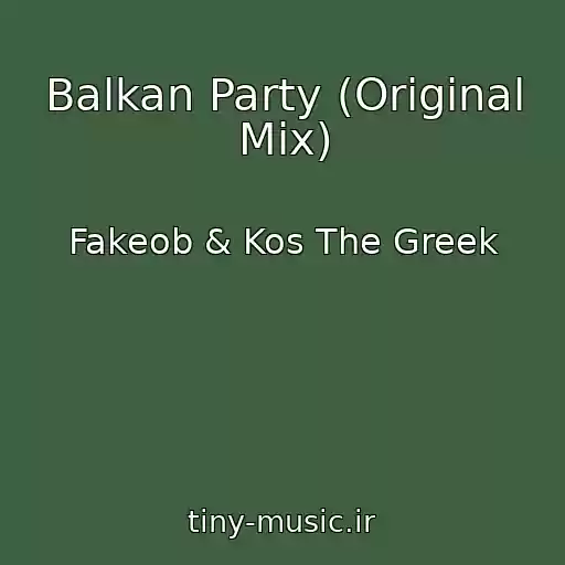کاور آهنگ Balkan Party (Original Mix) از Fakeob & Kos The Greek