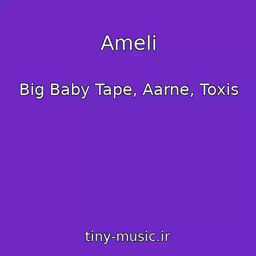 کاور آهنگ Ameli از Big Baby Tape, Aarne, Toxis