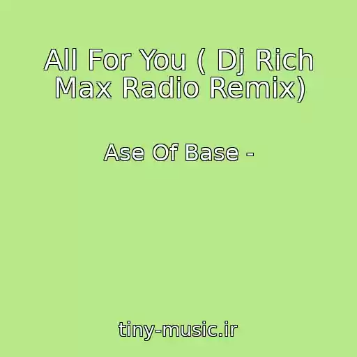 کاور آهنگ All For You ( Dj Rich Max Radio Remix) از Ase Of Base -