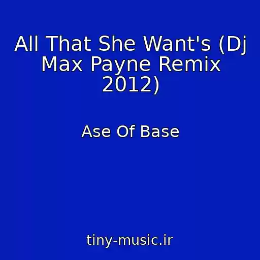 کاور آهنگ All That She Want's (Dj Max Payne Remix 2012) از Ase Of Base