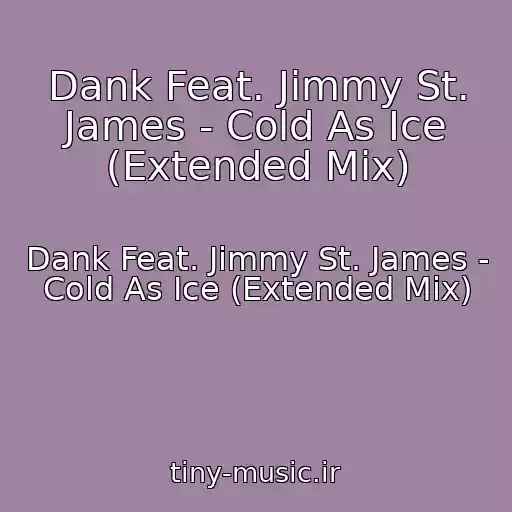 کاور آهنگ Dank Feat. Jimmy St. James - Cold As Ice (Extended Mix) از Dank Feat. Jimmy St. James - Cold As Ice (Extended Mix)