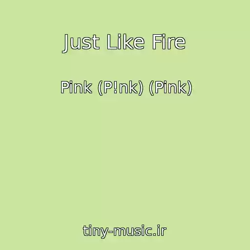 کاور آهنگ Just Like Fire از Pink (P!nk) (Pink)