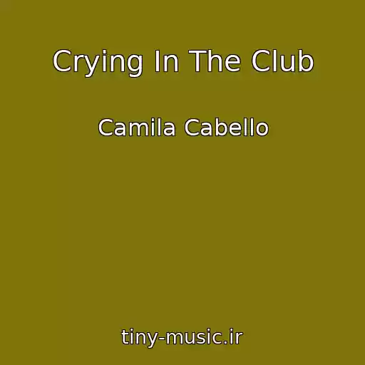 کاور آهنگ Crying In The Club از Camila Cabello