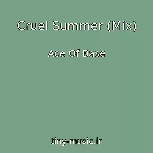 کاور آهنگ Cruel Summer (Mix) از Ace Of Base
