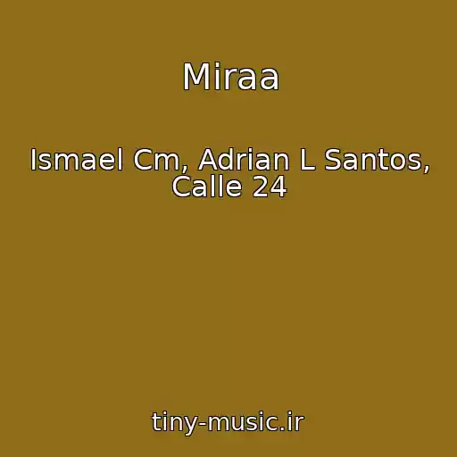 کاور آهنگ Miraa از Ismael Cm, Adrian L Santos, Calle 24