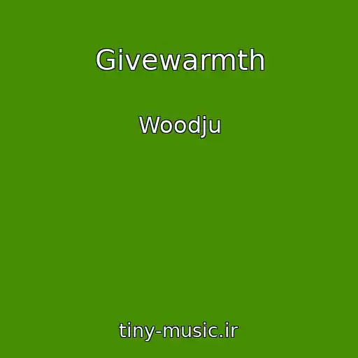 کاور آهنگ Givewarmth از Woodju
