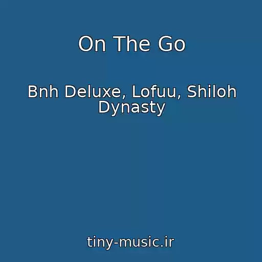 کاور آهنگ On The Go از Bnh Deluxe, Lofuu, Shiloh Dynasty
