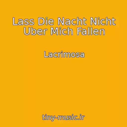کاور آهنگ Lass Die Nacht Nicht Uber Mich Fallen از Lacrimosa