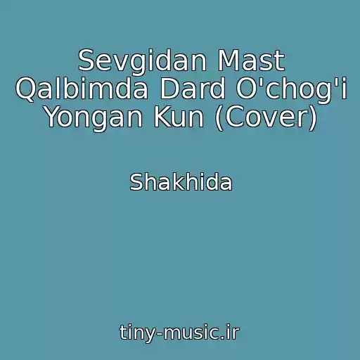 کاور آهنگ Sevgidan Mast Qalbimda Dard O'chog'i Yongan Kun (Cover) از Shakhida