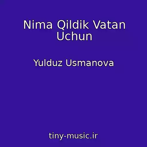 کاور آهنگ Nima Qildik Vatan Uchun از Yulduz Usmanova