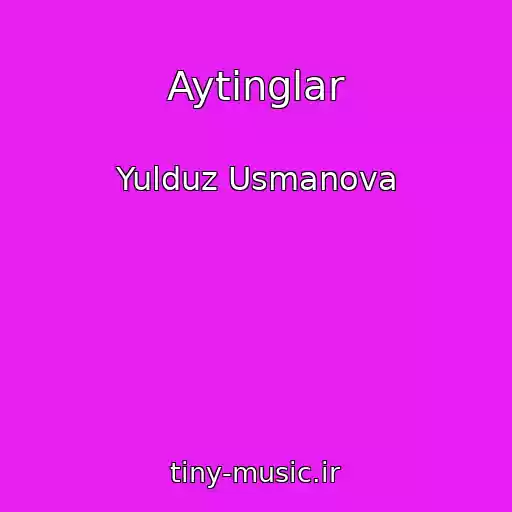 کاور آهنگ Aytinglar از Yulduz Usmanova
