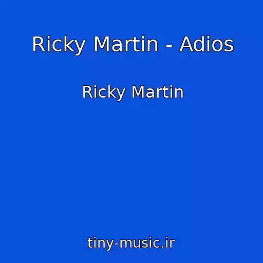 کاور آهنگ Ricky Martin - Adios از Ricky Martin