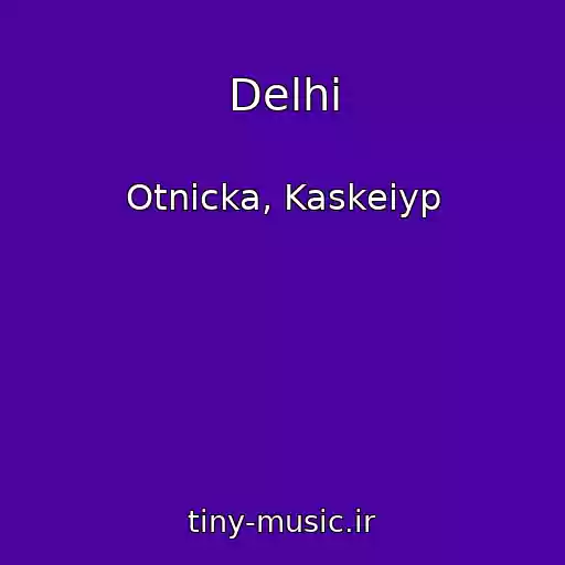 کاور آهنگ Delhi از Otnicka, Kaskeiyp