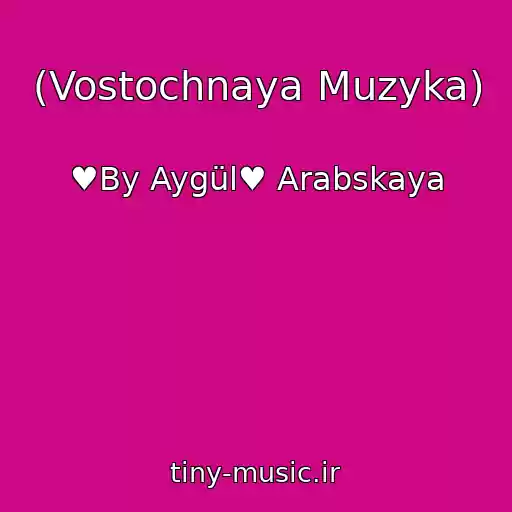 کاور آهنگ (Vostochnaya Muzyka) از ♥By Aygül♥ Arabskaya