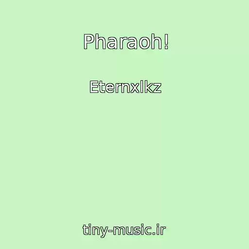 کاور آهنگ Pharaoh! از Eternxlkz