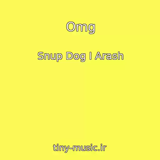 کاور آهنگ Omg از Snup Dog I Arash
