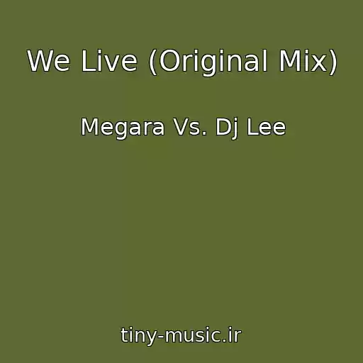 کاور آهنگ We Live (Original Mix) از Megara Vs. Dj Lee