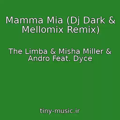 کاور آهنگ Mamma Mia (Dj Dark & Mellomix Remix) از The Limba & Misha Miller & Andro Feat. Dyce