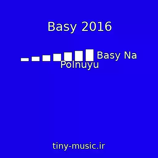 کاور آهنگ Basy 2016 از ▂ ▃ ▄ ▅ ▆ ▇ █ Basy Na Polnuyu