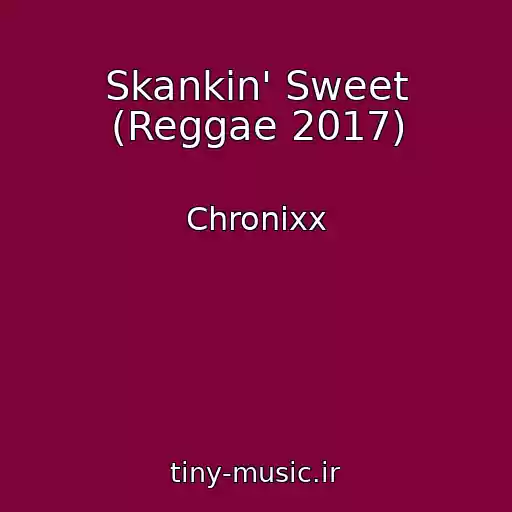 کاور آهنگ Skankin' Sweet (Reggae 2017) از Chronixx