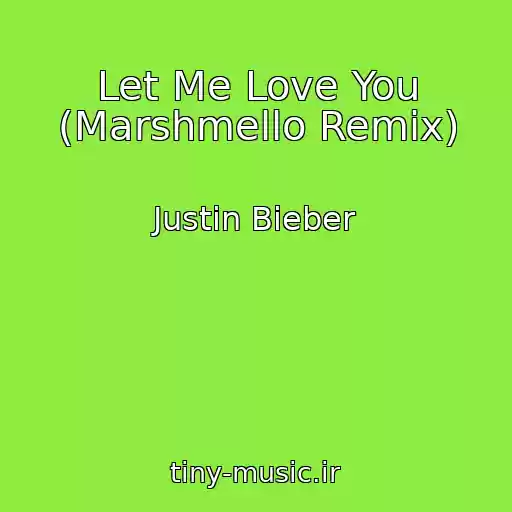 کاور آهنگ Let Me Love You (Marshmello Remix) از Justin Bieber