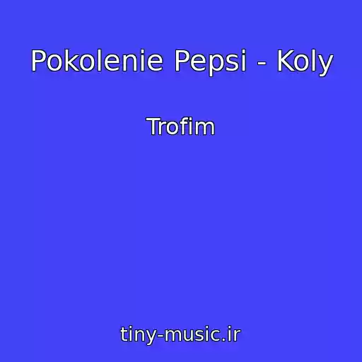 کاور آهنگ Pokolenie Pepsi - Koly از Trofim